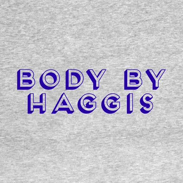 Body By Haggis by MessageOnApparel